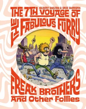 7TH VOYAGE OF FABULOUS FURRY FREAK BROTHERS AND OTHER FOLLIES HC (04/10/2024) FANTAGRAPHICS